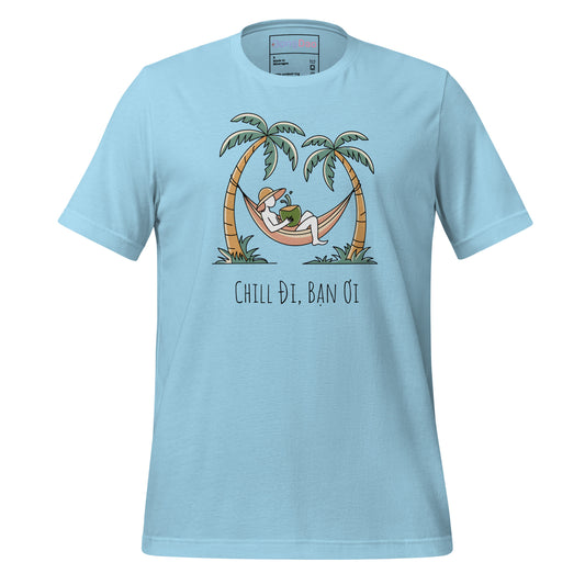 Chill Đi Bạn Ơi Relax Vibes, Vacation Lovers Unisex Tee