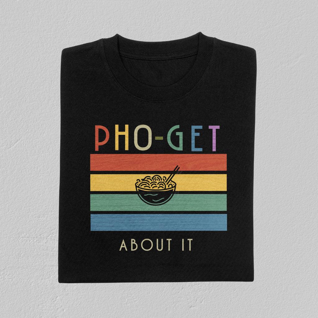 Pho-Get about It | Unisex Tee - Bong Dao