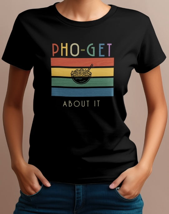 Pho-Get about It | Unisex Tee - Bong Dao