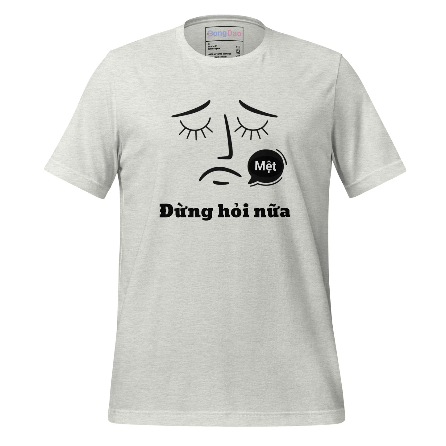 Đừng Hỏi Nữa: Vietnamese Tired AF Unisex T-shirt