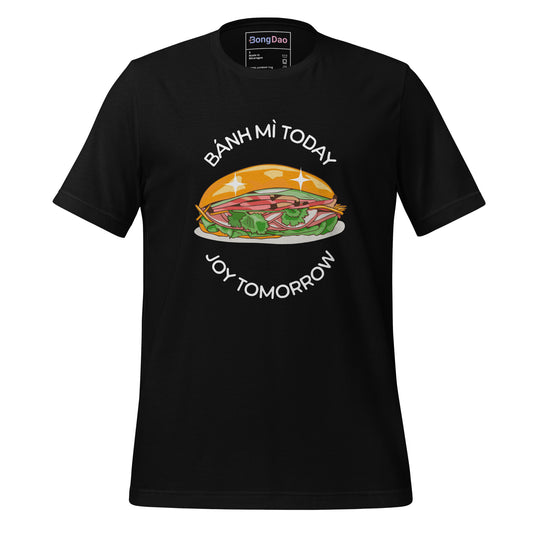 Banh Mi Today, Joy Tomorrow | Unisex Tee - Bong Dao