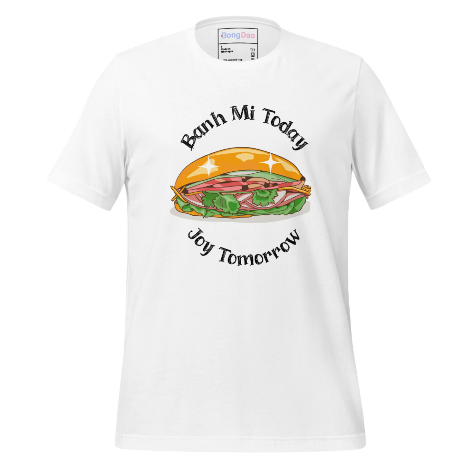 Bong Dao Banh Mi Today Joy Tomorrow Unisex T Shirt White